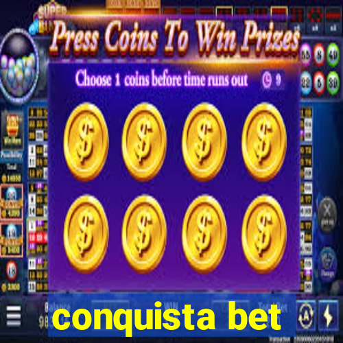 conquista bet